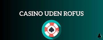 Casinoer Uden om ROFUS En Guide til Alternativer -1063016717 Casinoer Uden om ROFUS En Guide til Alternativer -1063016717